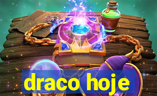 draco hoje